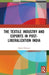 The Textile Industry and Exports in Post-Liberalization India by Rahul Dhiman
