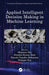 Applied Intelligent Decision Making in Machine Learning by Himansu Das