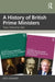 A History of British Prime Ministers by LEONARD
