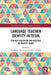 Language Teacher Identity in TESOL: Teacher Education and Practice as Identity Work by Bedrettin Yazan