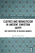 Clothes and Monasticism in Ancient Christian Egypt: A New Perspective on Religious Garments by Ingvild Sælid Gilhus