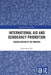 International Aid and Democracy Promotion: Liberalization at the Margins by Bann Seng Tan
