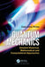 Quantum Mechanics: Detailed Historical, Mathematical and Computational Approaches by Caio Lima Firme