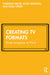 Creating TV Formats by Miller/Catriona