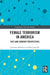 Female Terrorism in America: Past and Current Perspectives by Jonathan Matusitz