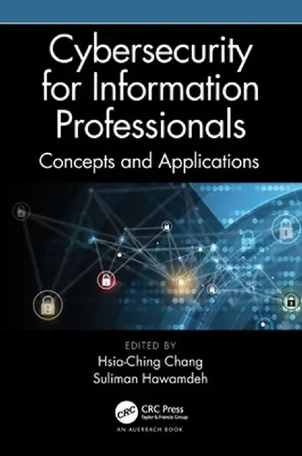 Cybersecurity for Information Professionals: Concepts and Applications by Hsia-Ching Chang