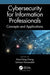 Cybersecurity for Information Professionals: Concepts and Applications by Hsia-Ching Chang