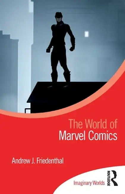 The World of Marvel Comics by Andrew J. Friedenthal