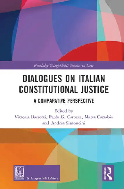 Dialogues on Italian Constitutional Justice: A Comparative Perspective by Vittoria Barsotti
