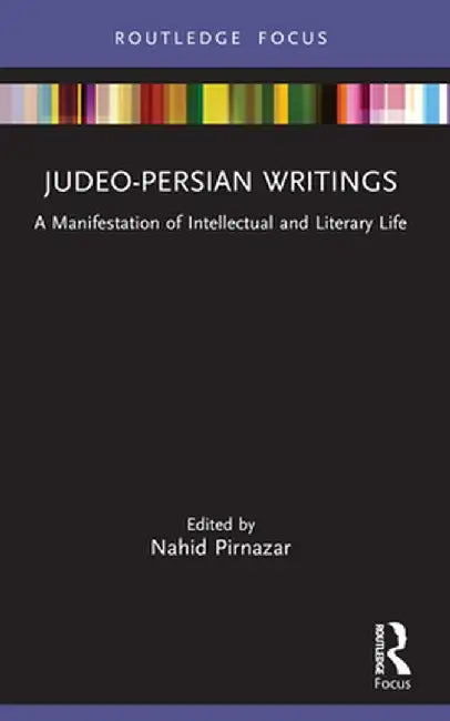 Judeo-Persian Writings: A Manifestation of Intellectual and Literary Life by Nahid Pirnazar