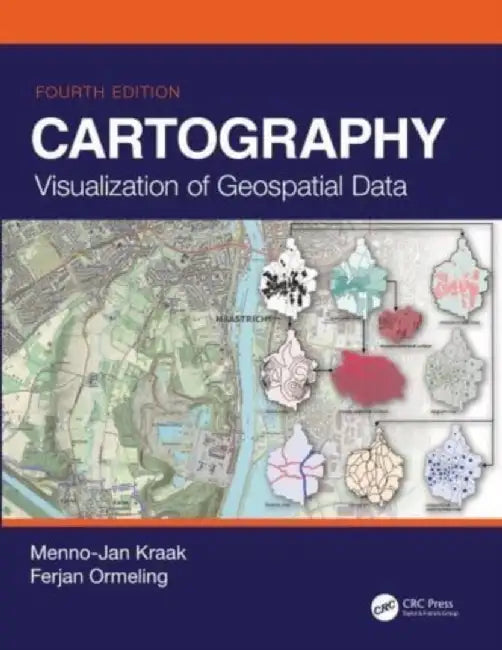 Cartography: Visualization of Geospatial Data, Fourth Edition by Menno-Jan Kraak
