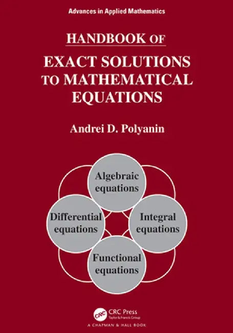 Handbook of Exact Solutions to Mathematical Equations by Andrei D. Polyanin