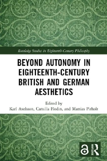 Beyond Autonomy in Eighteenth-Century British and German Aesthetics by Karl Axelsson