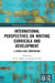 International Perspectives on Writing Curricula and Development: A Cross-Case Comparison by Jill Jeffery