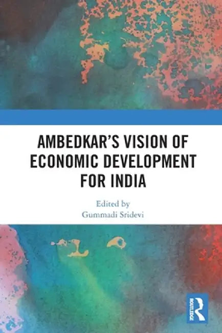 Ambedkar's Vision of Economic Development for India by Gummadi Sridevi