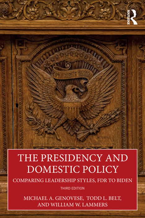 The Presidency and Domestic Policy: Comparing Leadership Styles FDR to Biden by Genovese, Michael A.