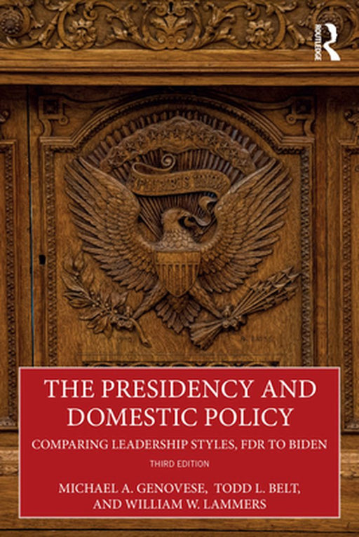 The Presidency and Domestic Policy: Comparing Leadership Styles FDR to Biden by Genovese, Michael A.