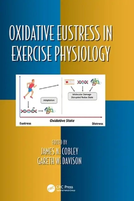 Oxidative Eustress in Exercise Physiology by James N. Cobley