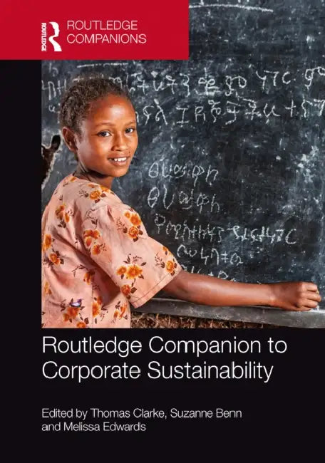 Routledge Companion to Corporate Sustainability by Thomas Clarke, Suzanne Benn, Melissa Edwards