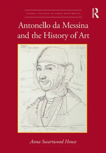 Antonello Da Messina and the History of Art by House Anna Swartwood