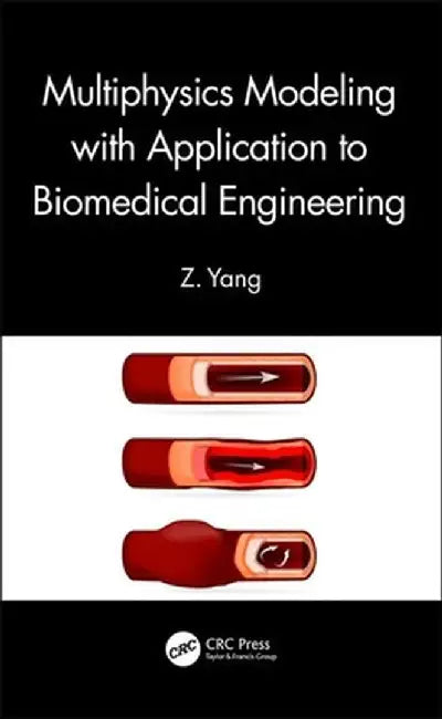 Multiphysics Modeling with Application to Biomedical Engineering by YANG