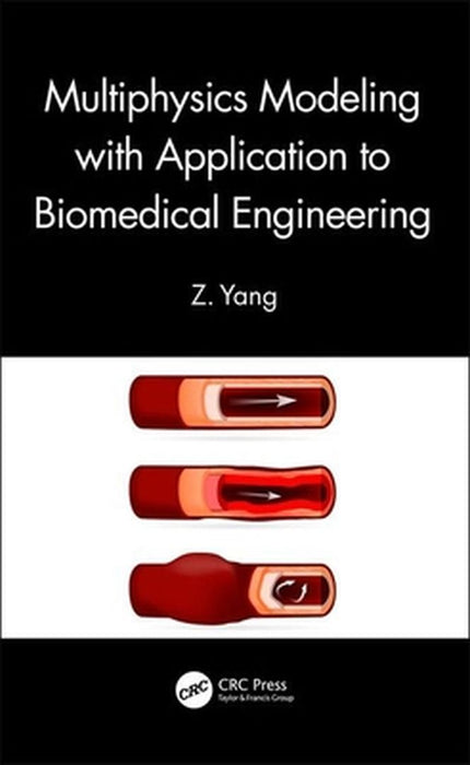 Multiphysics Modeling with Application to Biomedical Engineering by YANG