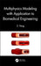 Multiphysics Modeling with Application to Biomedical Engineering by YANG