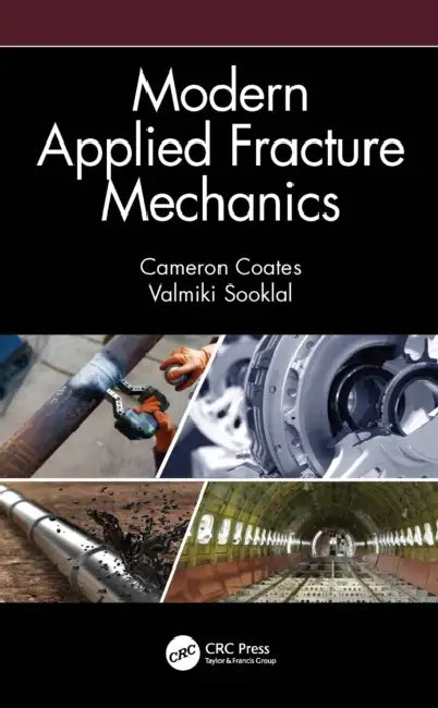 Modern Applied Fracture Mechanics by Cameron Coates, Valmiki Sooklal