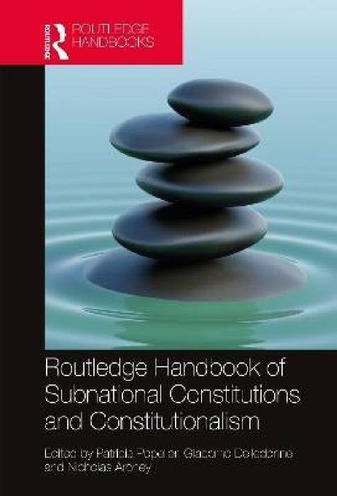 Routledge Handbook of Subnational Constitutions and Constitutionalism by Patricia Popelier