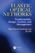 Elastic Optical Networks: Fundamentals Design Control and Management by Bijoy Chand Chatterjee