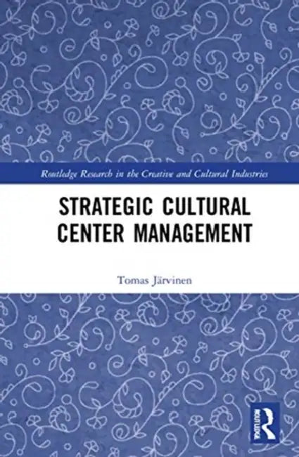 Strategic Cultural Center Management by Jarvinen Tomas