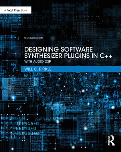 Designing Software Synthesizer Plugins in C++: With Audio DSP by Will C. Pirkle