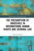 The Presumption of Innocence in International Human Rights and Criminal Law by Coleman Michelle