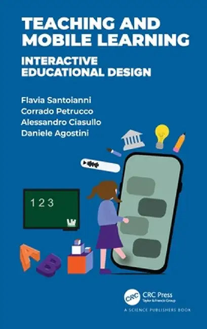 Teaching and Mobile Learning: Interactive Educational Design by Flavia Santoianni