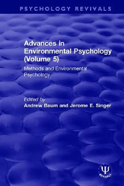 Advances in Environmental Psychology (Volume 5): Methods and Environmental Psychology by Andrew Baum