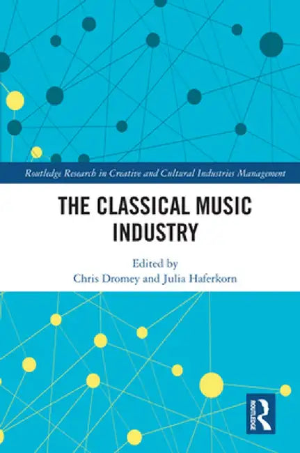 The Classical Music Industry by Chris Dromey