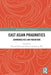 East Asian Pragmatics: Commonalities and Variations by Xinren Chen