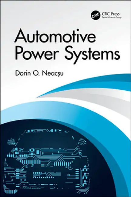 Automotive Power Systems by Dorin O. Neac¿u