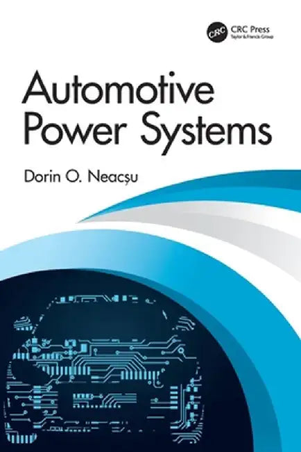 Automotive Power Systems by Dorin O. Neac¿u