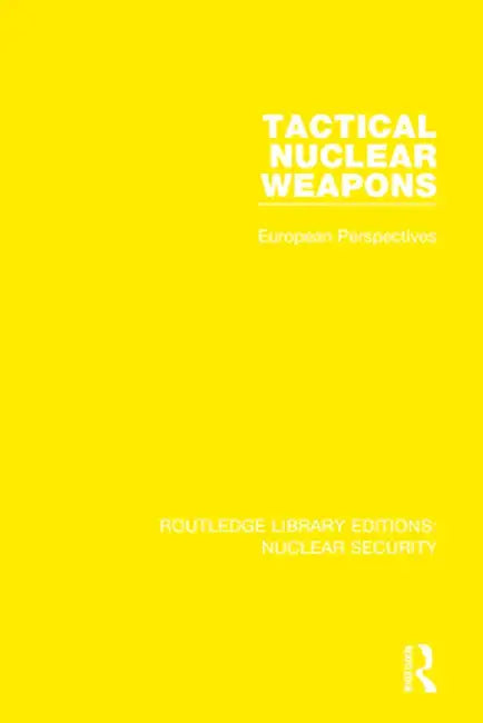 Tactical Nuclear Weapons: European Perspectives by Stockholm International P