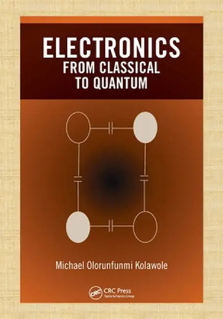 Electronics: From Classical to Quantum by Michael Olorunf Kolawole