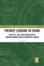 Private Lending in China: Practice, Law, and Regulation of Shadow Banking and Alternative Finance by Lerong Lu