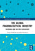 The Global Pharmaceutical Industry: The Demise and the Path to Recovery by Daniel Hoffman