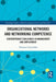 Organizational Networks and Networking Competence: Contemporary Challenges in Management and Employment by Marzena Fryczynska