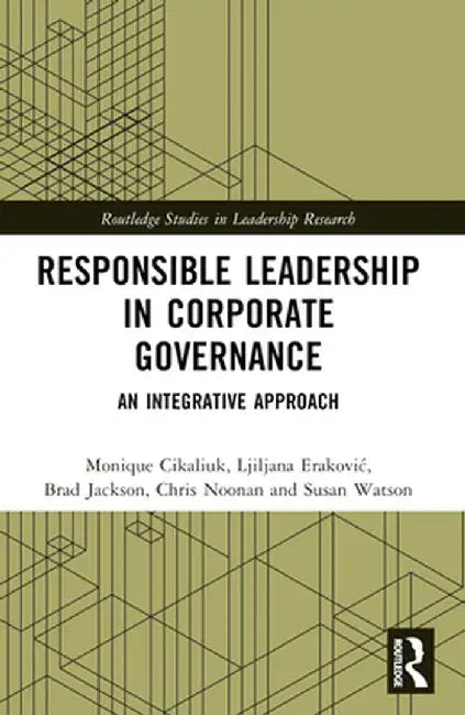Responsible Leadership in Corporate Governance: An Integrative Approach by Monique Cikaliuk