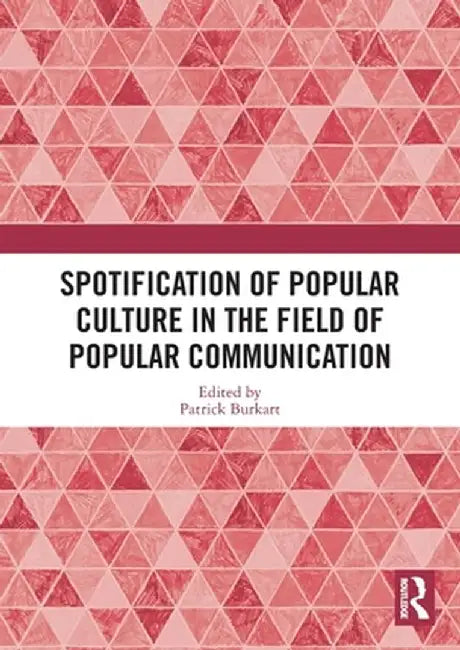 Spotification of Popular Culture in the Field of Popular Communication by Patrick Burkart