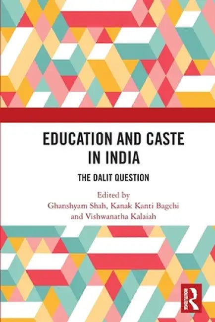 Education and Caste in India: The Dalit Question by Ghanshyam Shah