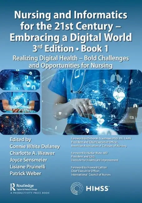 Nursing and Informatics for the 21st Century - Embracing a Digital World, Book 1: Realizing Digital Health - Bold Challenges and Opportunities for Nur by Connie White Delaney