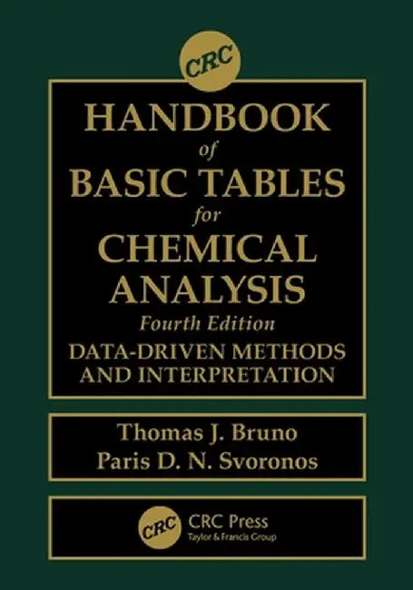 CRC Handbook of Basic Tables for Chemical Analysis: Data-Driven Methods and Interpretation by Thomas J. Bruno