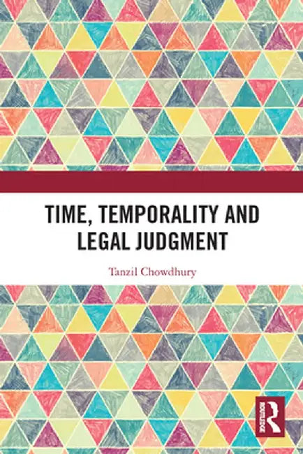 Time, Temporality and Legal Judgment by Tanzil Chowdhury